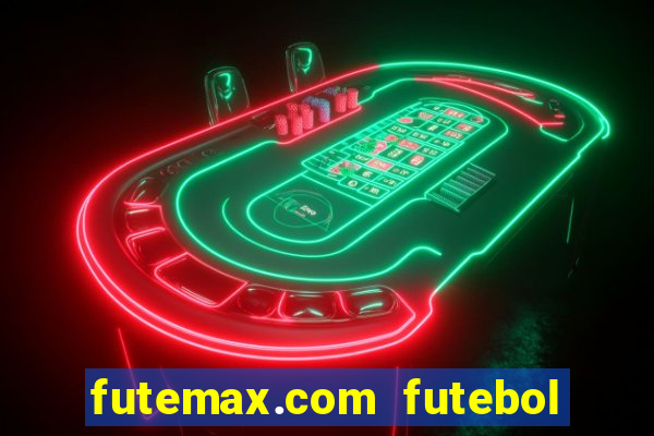 futemax.com futebol ao vivo